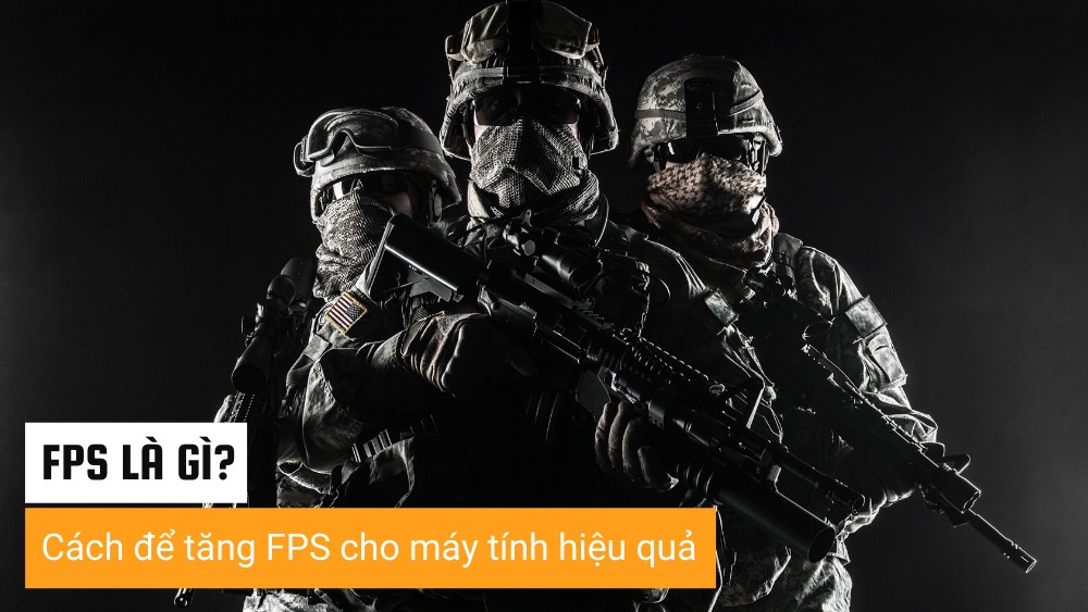 Cách tăng FPS dành cho các game thủ khi chơi game